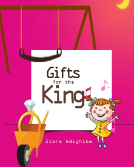 Gifts for the King by Ziora Adighibe