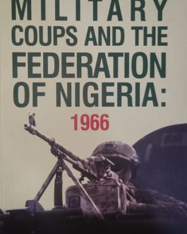 Military Coups and the Federation of Nigeria: 1966
