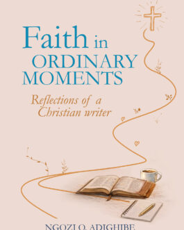 Faith in Ordinary Moments: Reflections of a Christian Writer